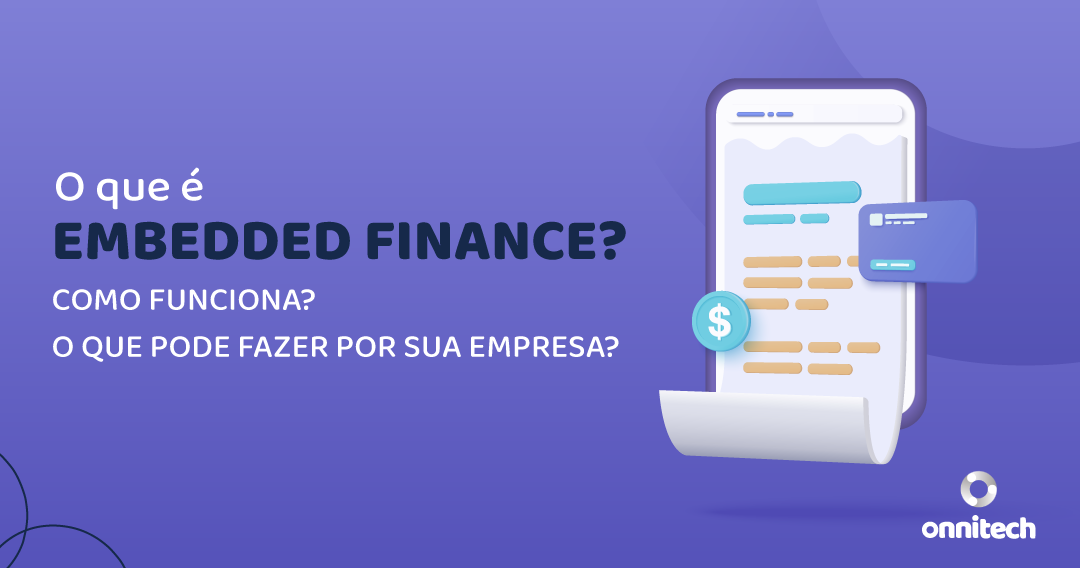 Embedded finance: sua empresa oferecendo soluções financeiras