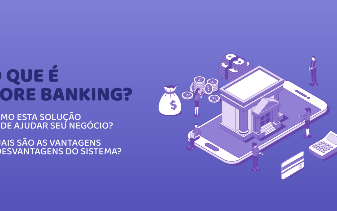 Conheça tudo sobre o Core Banking