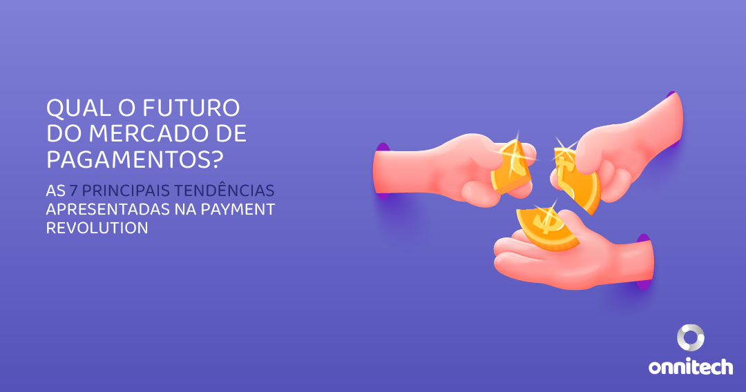 As 7 principais tendências apresentadas na Payment Revolution