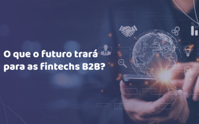 Tendências para fintechs B2B na América Latina