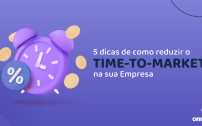 Diminua o time-to-market da sua empresa por meio de tecnologias ágeis